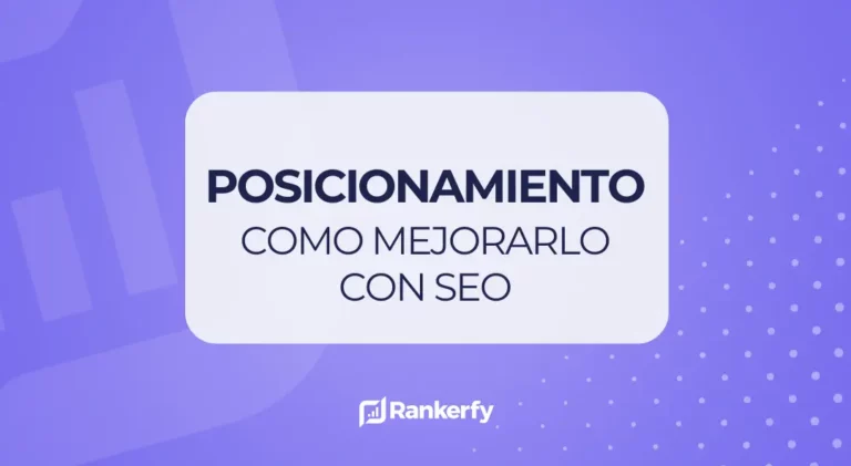 7 pasos sobre cómo mejorar el posicionamiento SEO de una web en 2025